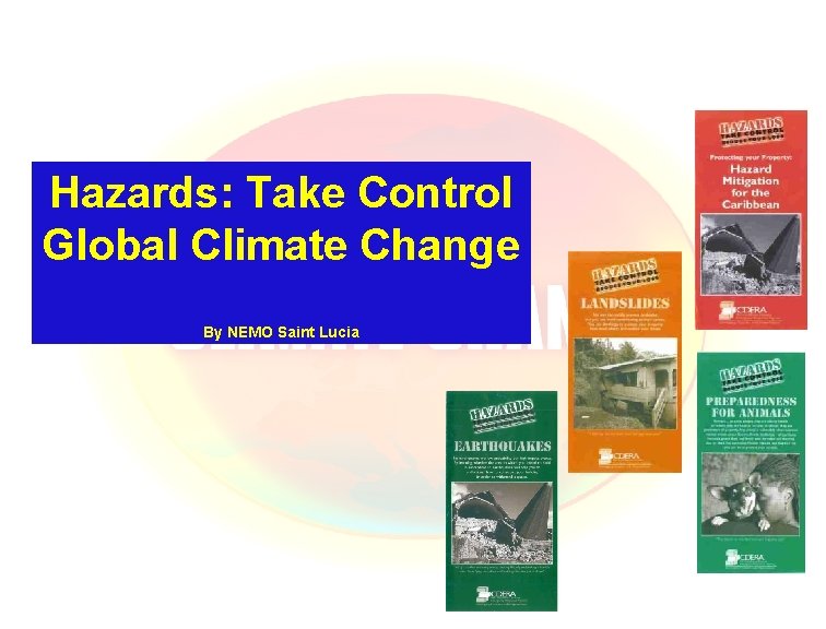 Hazards: Take Control Global Climate Change By NEMO Saint Lucia 