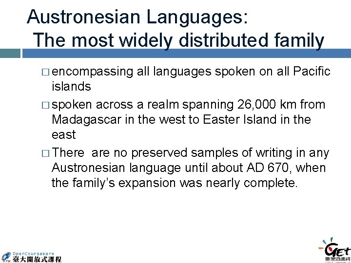 Austronesian Languages: The most widely distributed family � encompassing all languages spoken on all