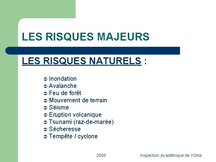 LES RISQUES MAJEURS LES RISQUES NATURELS : Ü Inondation Ü Avalanche Ü Feu de