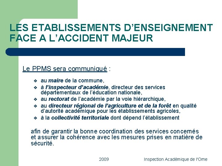 LES ETABLISSEMENTS D’ENSEIGNEMENT FACE A L’ACCIDENT MAJEUR Le PPMS sera communiqué : v v