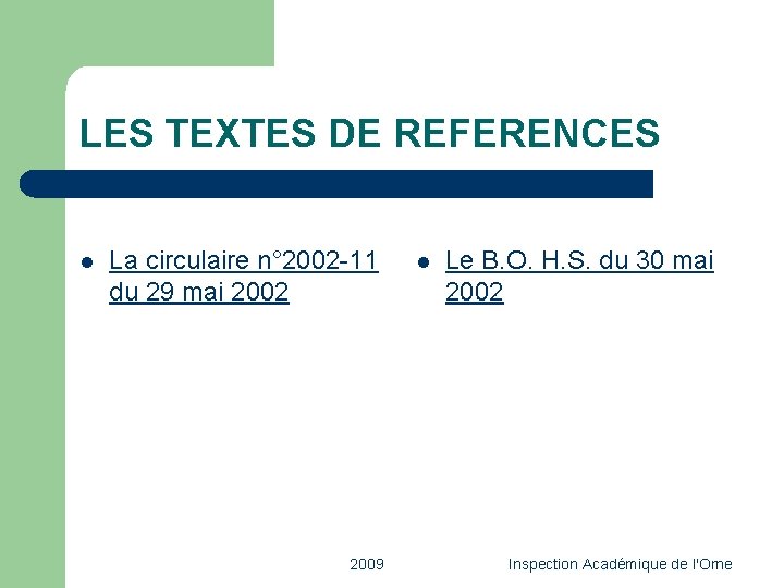 LES TEXTES DE REFERENCES l La circulaire n° 2002 -11 du 29 mai 2002