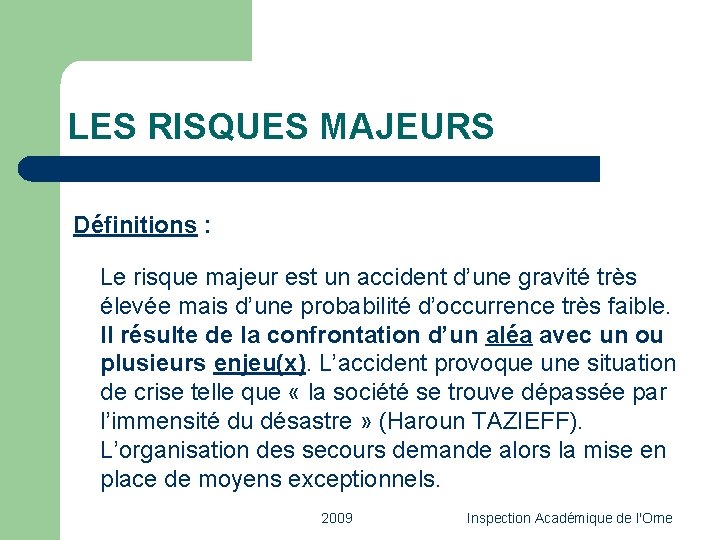 LES RISQUES MAJEURS Définitions : Le risque majeur est un accident d’une gravité très