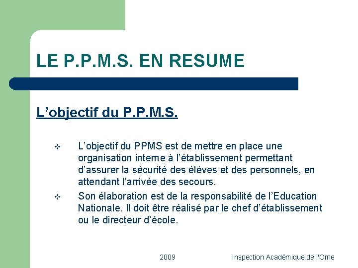 LE P. P. M. S. EN RESUME L’objectif du P. P. M. S. v