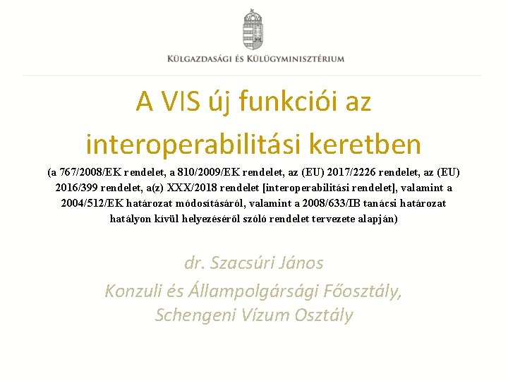 A VIS új funkciói az interoperabilitási keretben (a 767/2008/EK rendelet, a 810/2009/EK rendelet, az