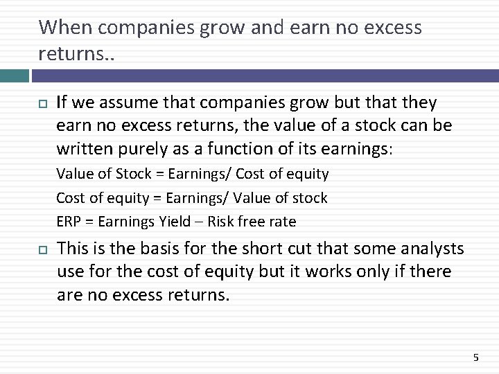 When companies grow and earn no excess returns. . If we assume that companies