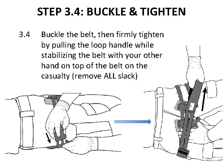 STEP 3. 4: BUCKLE & TIGHTEN 3. 4 Buckle the belt, then firmly tighten