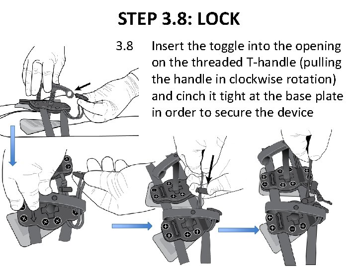 STEP 3. 8: LOCK 3. 8 Insert the toggle into the opening on the
