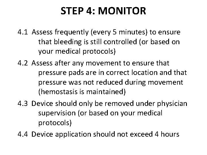 STEP 4: MONITOR 4. 1 Assess frequently (every 5 minutes) to ensure that bleeding