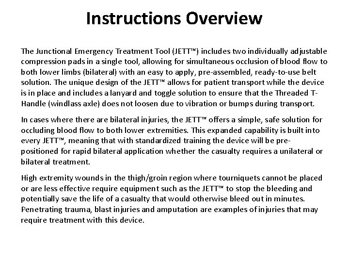 Instructions Overview The Junctional Emergency Treatment Tool (JETT™) includes two individually adjustable compression pads