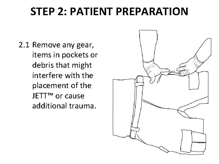 STEP 2: PATIENT PREPARATION 2. 1 Remove any gear, items in pockets or debris