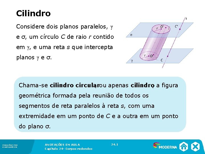 Cilindro Considere dois planos paralelos, e σ, um círculo C de raio r Cilindro Considere dois planos paralelos, e σ, um círculo C de raio r