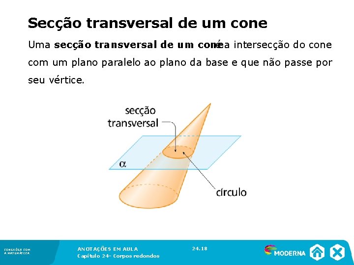 Secção transversal de um cone Uma secção transversal de um cone é a Secção transversal de um cone Uma secção transversal de um cone é a