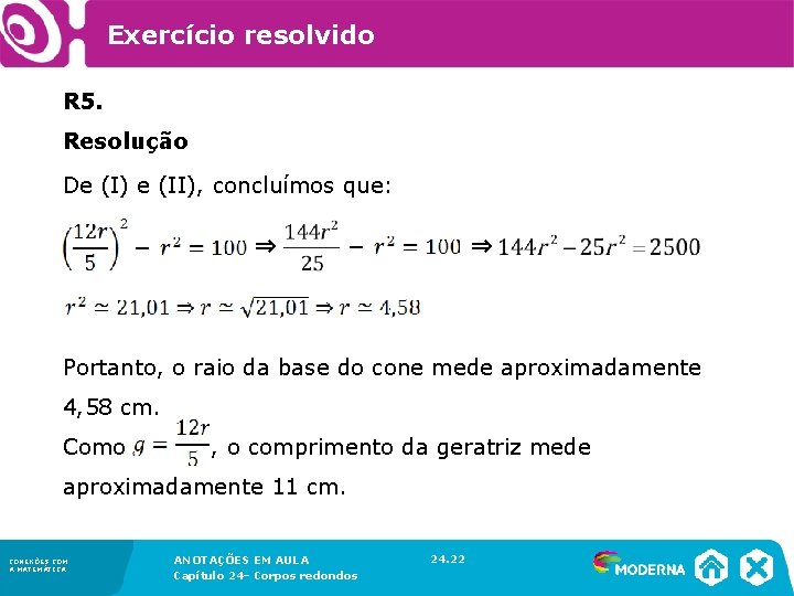 Exercício resolvido R 5. Resolução De (I) e (II), concluímos que: ⇒ ⇒ Exercício resolvido R 5. Resolução De (I) e (II), concluímos que: ⇒ ⇒