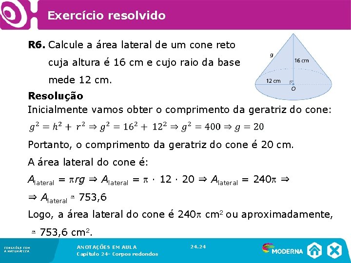 Exercício resolvido R 6. Calcule a área lateral de um cone reto cuja Exercício resolvido R 6. Calcule a área lateral de um cone reto cuja