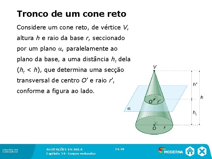 Tronco de um cone reto Considere um cone reto, de vértice V, altura Tronco de um cone reto Considere um cone reto, de vértice V, altura