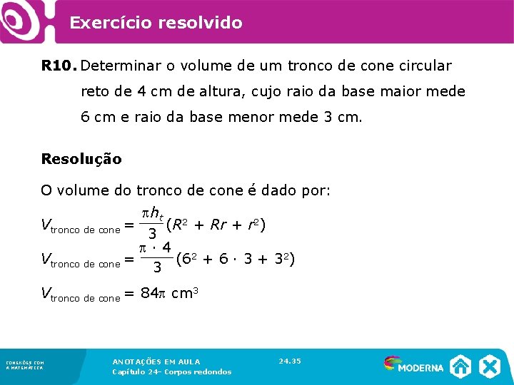 Exercício resolvido R 10. Determinar o volume de um tronco de cone circular Exercício resolvido R 10. Determinar o volume de um tronco de cone circular