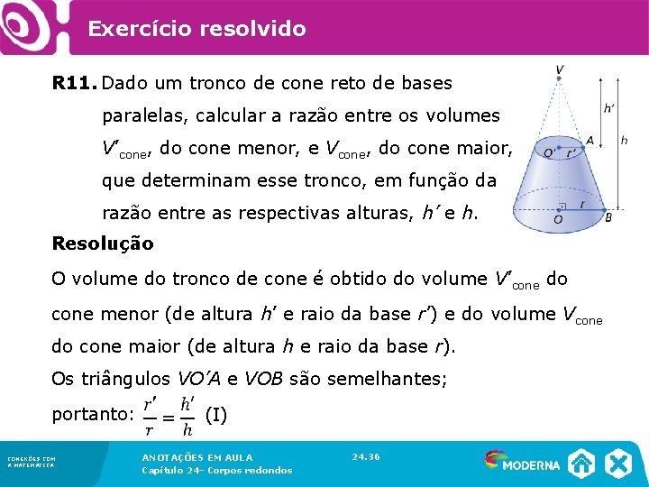 Exercício resolvido R 11. Dado um tronco de cone reto de bases paralelas, Exercício resolvido R 11. Dado um tronco de cone reto de bases paralelas,