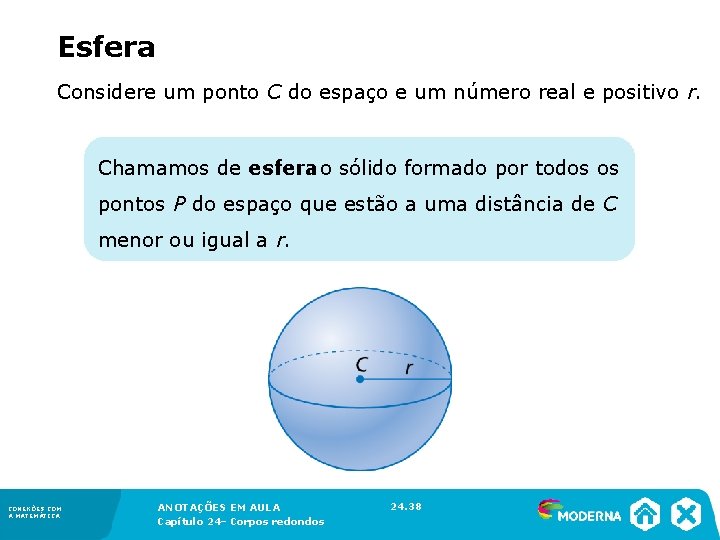 Esfera Considere um ponto C do espaço e um número real e positivo Esfera Considere um ponto C do espaço e um número real e positivo