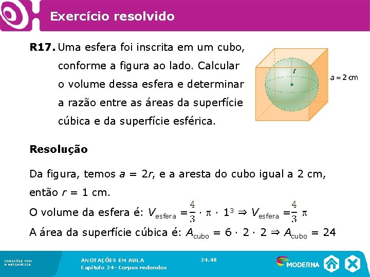 Exercício resolvido R 17. Uma esfera foi inscrita em um cubo, conforme a Exercício resolvido R 17. Uma esfera foi inscrita em um cubo, conforme a