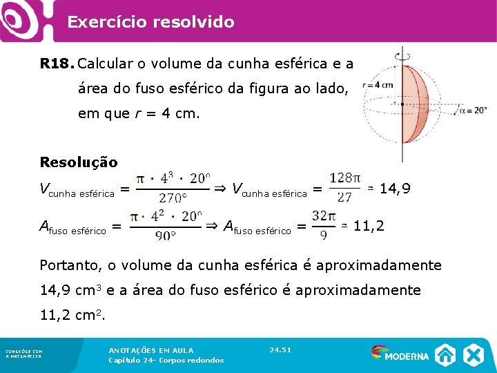Exercício resolvido R 18. Calcular o volume da cunha esférica e a área Exercício resolvido R 18. Calcular o volume da cunha esférica e a área