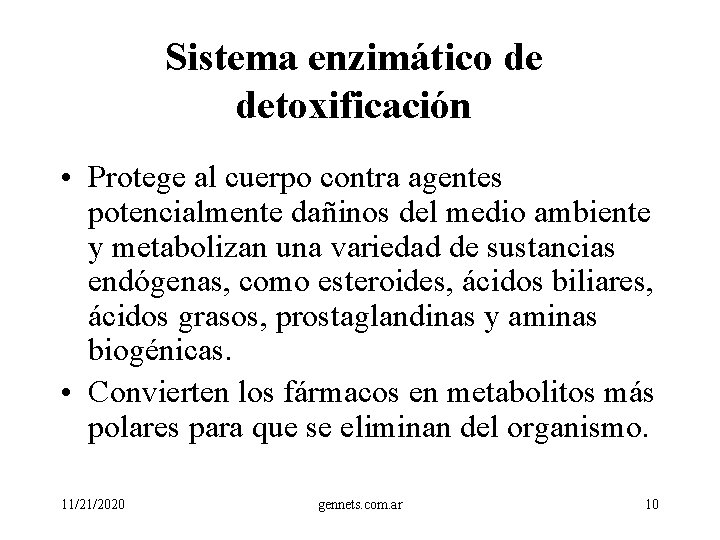 Sistema enzimático de detoxificación • Protege al cuerpo contra agentes potencialmente dañinos del medio