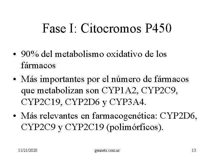 Fase I: Citocromos P 450 • 90% del metabolismo oxidativo de los fármacos •