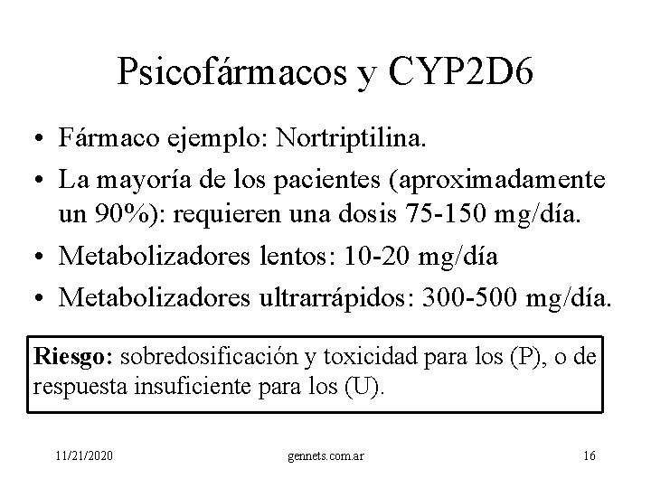 Psicofármacos y CYP 2 D 6 • Fármaco ejemplo: Nortriptilina. • La mayoría de