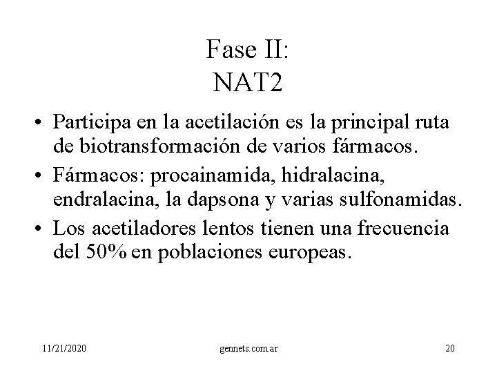 Fase II: NAT 2 • Participa en la acetilación es la principal ruta de