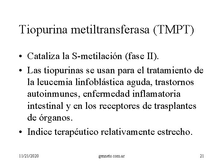 Tiopurina metiltransferasa (TMPT) • Cataliza la S-metilación (fase II). • Las tiopurinas se usan
