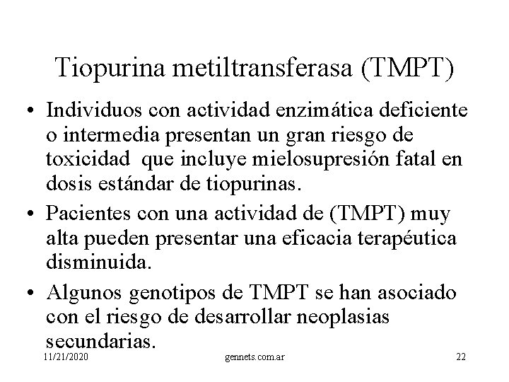 Tiopurina metiltransferasa (TMPT) • Individuos con actividad enzimática deficiente o intermedia presentan un gran