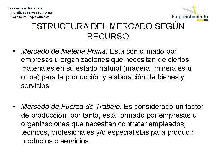 Vicerrectoría Académica Dirección de Formación General Programa de Emprendimiento ESTRUCTURA DEL MERCADO SEGÚN RECURSO
