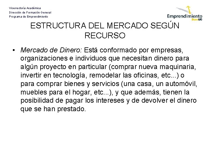 Vicerrectoría Académica Dirección de Formación General Programa de Emprendimiento ESTRUCTURA DEL MERCADO SEGÚN RECURSO