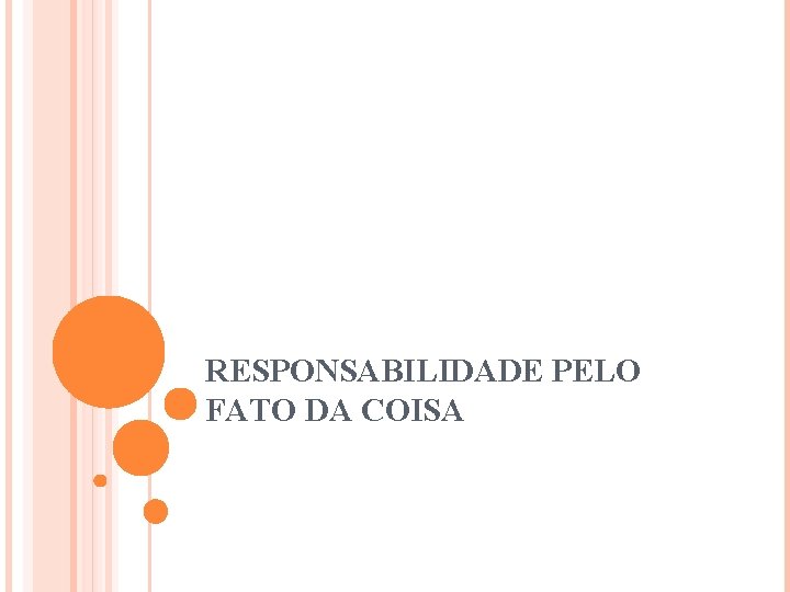 RESPONSABILIDADE PELO FATO DA COISA 