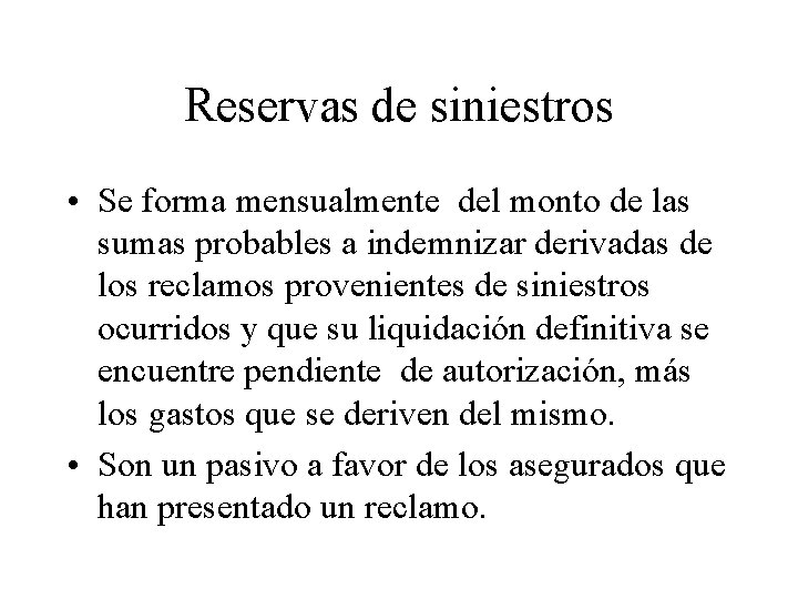 Reservas de siniestros • Se forma mensualmente del monto de las sumas probables a