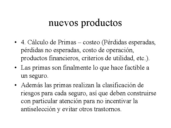 nuevos productos • 4. Cálculo de Primas – costeo (Pérdidas esperadas, pérdidas no esperadas,