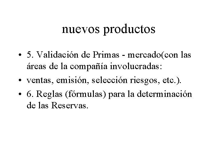 nuevos productos • 5. Validación de Primas - mercado(con las áreas de la compañía