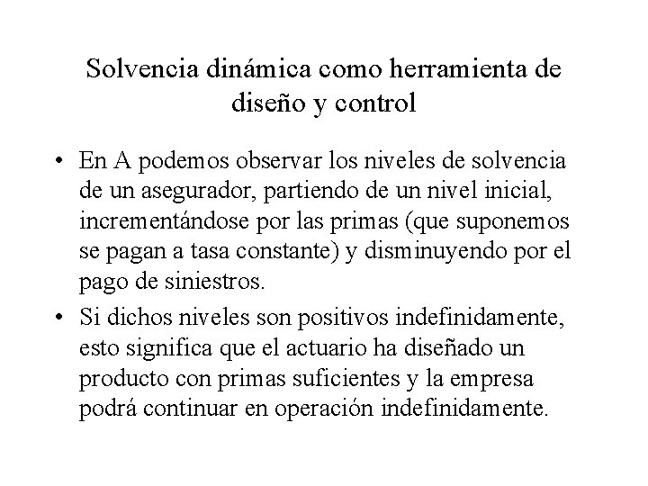 Solvencia dinámica como herramienta de diseño y control • En A podemos observar los