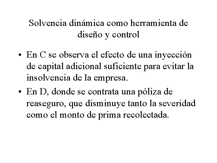 Solvencia dinámica como herramienta de diseño y control • En C se observa el