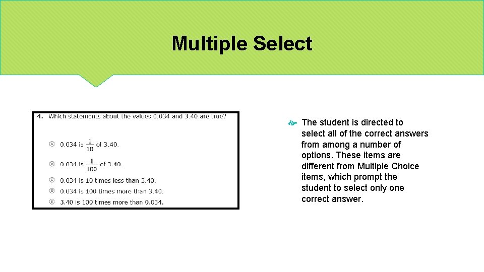 Multiple Select The student is directed to select all of the correct answers from