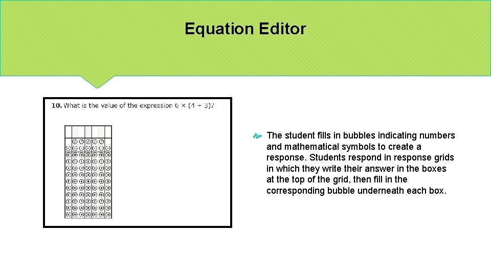Equation Editor The student fills in bubbles indicating numbers and mathematical symbols to create