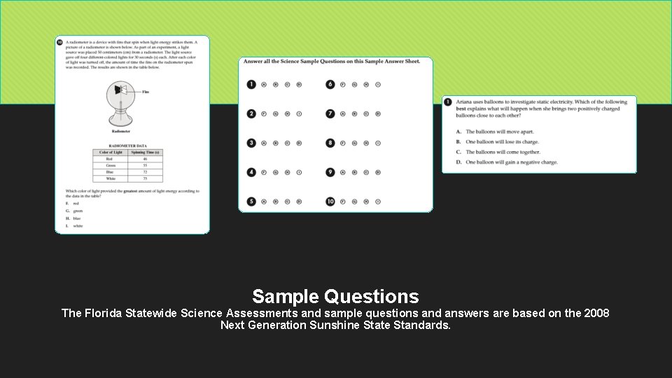 Sample Questions The Florida Statewide Science Assessments and sample questions and answers are based