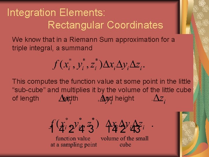 Integration Elements: Rectangular Coordinates We know that in a Riemann Sum approximation for a