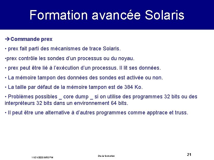 Formation avancée Solaris èCommande prex • prex fait parti des mécanismes de trace Solaris.