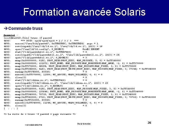 Formation avancée Solaris èCommande truss Exemple 2 : [root@su 1010: /bin] truss -f passwd