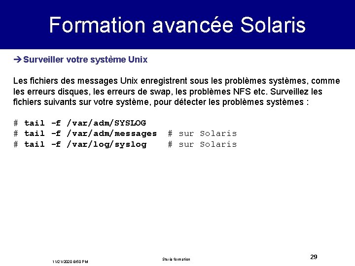 Formation avancée Solaris èSurveiller votre système Unix Les fichiers des messages Unix enregistrent sous