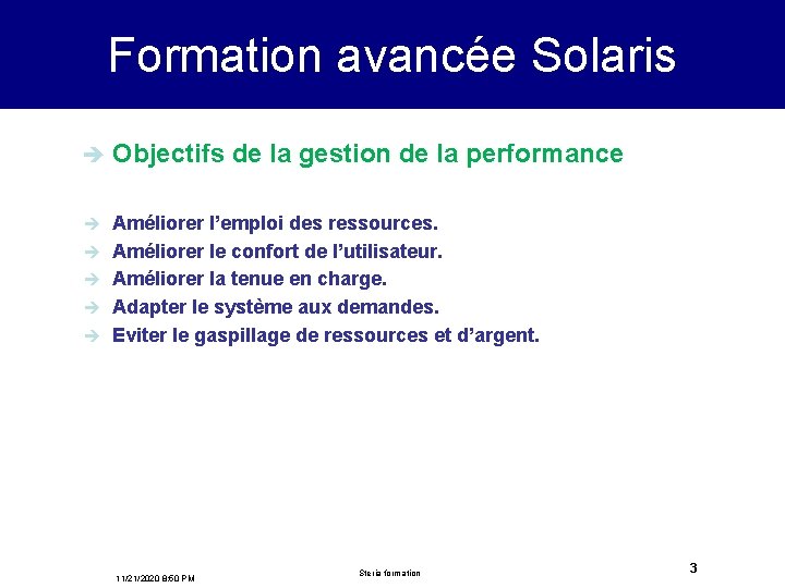 Formation avancée Solaris è Objectifs de la gestion de la performance è Améliorer l’emploi