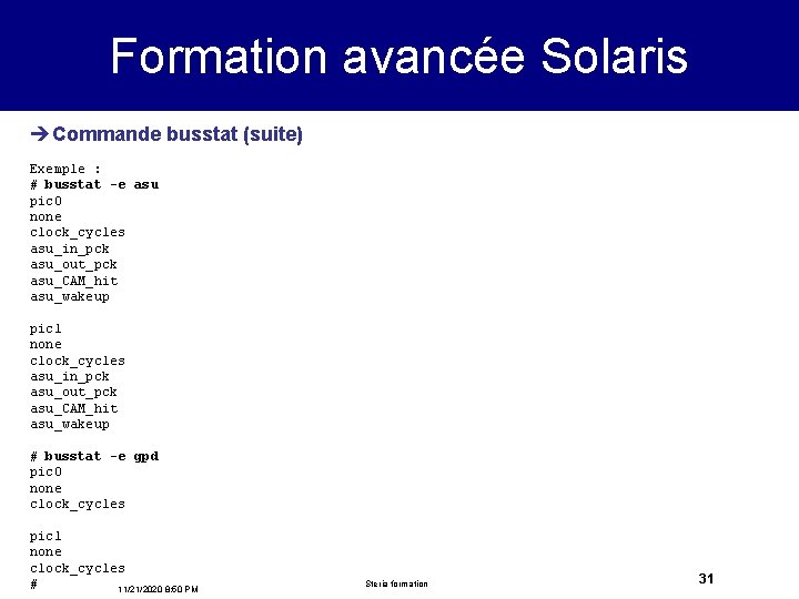 Formation avancée Solaris èCommande busstat (suite) Exemple : # busstat -e asu pic 0