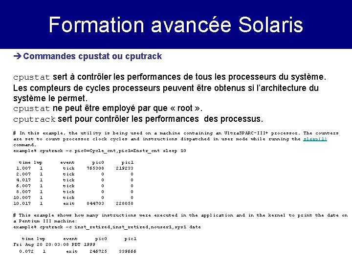 Formation avancée Solaris èCommandes cpustat ou cputrack cpustat sert à contrôler les performances de