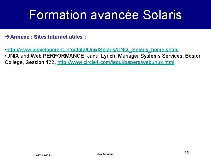 Formation avancée Solaris èAnnexe : Sites Internet utiles : • http: //www. idevelopment. info/data/Unix/Solaris/UNIX_Solaris_home.