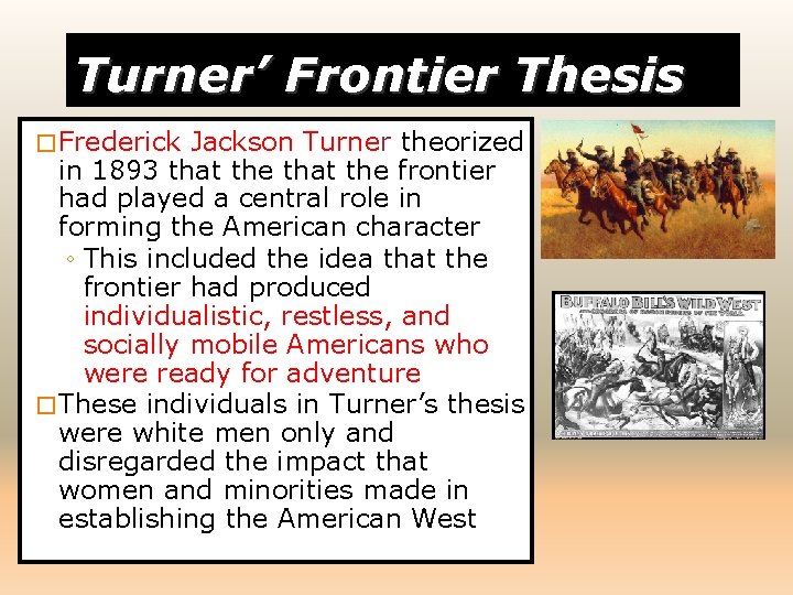 Turner’ Frontier Thesis � Frederick Jackson Turner theorized in 1893 that the frontier had